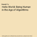 Hello World: Being Human in the Age of Algorithms, Hannah Fry