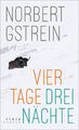 Norbert Gstrein / Vier Tage, drei Nächte