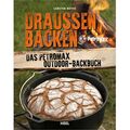 Buch: Draussen backen - Das Petromax Out von , Heel Verlag NEU