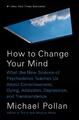 How to Change Your Mind | Michael Pollan | 2018 | englisch