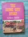 The Dodge City Story by Dorothy Hammond and George Henrichs