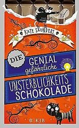 Die genial gefährliche Unsterblichkeitsschokolade von Sa... | Buch | Zustand gut*** So macht sparen Spaß! Bis zu -70% ggü. Neupreis ***