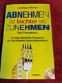 Abnehmen ist leichter als Zunehmen. Das Praxisbuch: 10-T... | Buch | Zustand gut