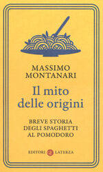 Il mito delle origini. Breve storia degli spaghetti al pomodoro - Montanar...