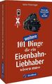 Geschenk-Buch  101 weitere Dinge, die ein Eisenbahn-Liebhaber wissen muss: Ku...