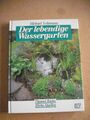 Der lebendige Wassergarten. Tümpel, Teiche, Bäche, Quellen -Buch