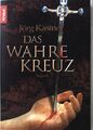 Das wahre Kreuz : Roman ; nach den Aufzeichnungen des Zeichners Bastien Topart ü