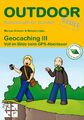 Geocaching III Voll im Bilde beim GPS-Abenteuer Markus Gründel (u. a.) Buch 2016