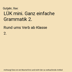 LÜK mini. Ganz einfache Grammatik 2.: Rund ums Verb ab Klasse 2., Gutjahr, Ilse