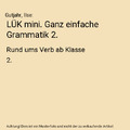 LÜK mini. Ganz einfache Grammatik 2.: Rund ums Verb ab Klasse 2., Gutjahr, Ilse