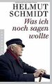 Was ich noch sagen wollte von Schmidt, Helmut | Buch | Zustand akzeptabel