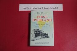 First Overland : als Erste im Land Rover 18000 Meilen von London nach Singapur. 