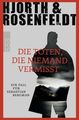 Die Toten, die niemand vermisst: Kriminalroman Hjorth, Michael, Hans R 1368930-2