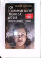 Ich schwimme nicht mehr da, wo die Krokodile sind von Sabine Kuegler Hardcover