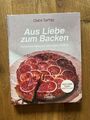 Aus Liebe zum Backen: Köstliche Rezepte von Claire Saffitz *NY Times Bestseller