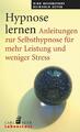 Hypnose lernen | Anleitungen zur Selbsthypnose für mehr Leistung und weniger Str