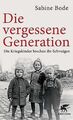 Die vergessene Generation: Die Kriegskinder brechen ihr ... | Buch | Zustand gut