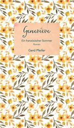 Geneviève  Ein französischer Sommer. Roman Roman Pfeifer, Gerd: