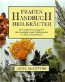 Frauen Handbuch Heilkräuter von McIntyre, Anne, MacIntyr... | Buch | Zustand gut