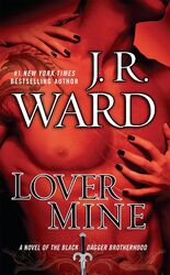 Black Dagger 08. Lover Mine A Novel of the Black Dagger Brotherhood J. R. Ward