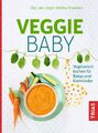 Veggie-Baby | Vegetarisch kochen für Babys und Kleinkinder | Bettina Snowdon | T