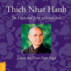 Im Hier und Jetzt Zuhause sein, 1 Audio-CD | Hörbuch | Thich Nhat Hanh | Deutsch