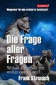 Die Frage aller Fragen | Frank Stronach | Buch | Deutsch | 2018 | Verlag Frank &