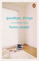 Goodbye, Things | On Minimalist Living | Fumio Sasaki | Englisch | Taschenbuch