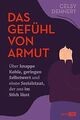 Das Gefühl von Armut: Über knappe Kohle, geringen Selbst... | Buch | Zustand gut