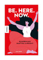 Be. Here. Now. von Lisa Lister