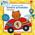 Ich kann mit der Schere schneiden: Fahrzeuge (Mini-Künstler)