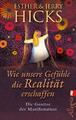 Wie unsere Gefühle die Realität erschaffen, Esther Hicks