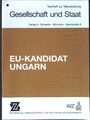 EU-Kandidat Ungarn. Textheft zur Wandzeitung Gesellschaft und Staat.