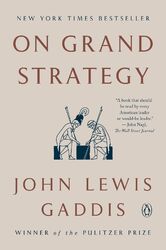 On Grand Strategy, John Lewis Gaddis