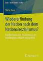 Wiederentdeckung der Nation nach dem Nationalsozialismus? - 9783658003241