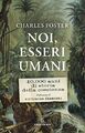 Noi esseri umani. 40.000 anni di storia della coscienza