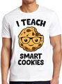 T-Shirt I Teach Smart Cookies Teacher lustig Meme cool Kult Film Geschenk M786