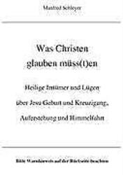 Was Christen glauben müss(t)en: Heilige Irrtümer und Lügen über Jesu Geb ... '