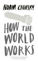 How the World Works by Chomsky, Noam