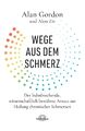 Wege aus dem Schmerz | Alan Gordon (u. a.) | Taschenbuch | 218 S. | Deutsch