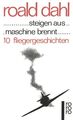 ... steigen aus ... maschine brennt ...: 10 Fliegergeschichten Dahl, Roald und A