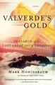 Valverdes Gold: Auf der Suche nach dem letzten großen Inka-Schatz von Mark Honigsbaum (E