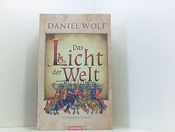 Das Licht der Welt Wolf, Daniel: