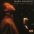 Karl Keaton How can I let go (1993)  [CD]