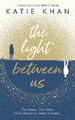 Light Between Us, Taschenbuch von Khan, Katie, wie neu gebraucht, kostenlose P&P in Großbritannien