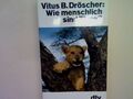 Wie menschlich sind Tiere. Nr. 10442 Dröscher, Vitus B.: