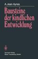 Bausteine der kindlichen Entwicklung: Die Bedeutung der Integration der Sinne fü