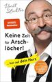 Keine Zeit für Arschlöcher!: ... hör auf dein Herz (Gräfe und Unzer Einz 3678798