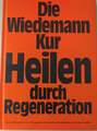 DIE WIEDEMANN KUR - Heilen durch Regeneration - Dr. H. Bergstein & R. Jörgensen