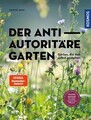 Der antiautoritäre Garten: Gärten, die sich selbst gestalten. Weniger  1417155-2